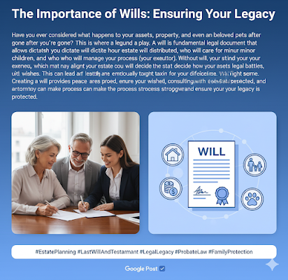 The Importance of Wills: Ensuring Your Legacy